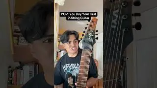 POV: You Buy Your First 9-String Guitar