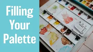 How To Fill Your Watercolor Palette