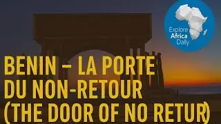 Benin - La Porte du Non-Retour (The Door of No Return)