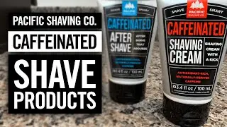 Pacific Shaving Co. CAFFEINATED shave products - REVIEW!