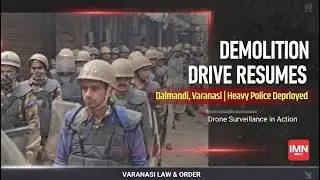 Varanasi: Demolition Drive Resumes in Dalmandi | Heavy Police & Drone Surveillance #upnews #uppolice