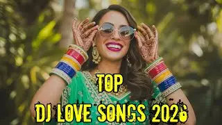 Top DJ Love Songs 2026 🔥💖 | Party Night Romantic DJ Mix