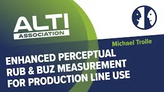 HIGH END 2023 x ALTI - Enhanced Perceptual Rub & Buz Measurement for Produktion Line Use