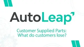 What Do Customers Lose with Customer Supplied Parts? | AutoLeap &ndash; Shop Management Software
