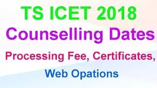TS ICET 2018 Counselling Dates | Processing Fee, Certificates Verification, Web Options