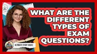 What Are The Different Types Of Exam Questions?