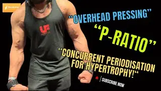 Overhead Pressing, P-Ratio, Concurrent Periodisation for Hypertrophy!