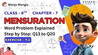 Class 8 Mensuration Chapter 7 | Exercise &ndash;7.2 Q13&ndash;Q20 | Word Problems Explained 📘| @ManjuMongia