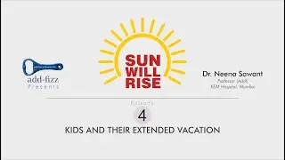 SUN WILL RISE - 4 : Kids and their extended vacation