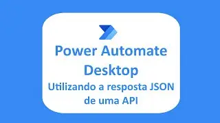 Power Automate Desktop - Utilizando a resposta JSON de uma API
