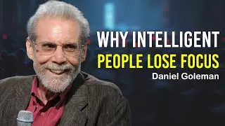 Why Intelligent People Lose Focus &mdash; Daniel Goleman Explains