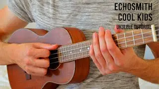 Echosmith &ndash; Cool Kids EASY Ukulele Tutorial With Chords / Lyrics