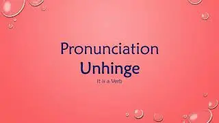 Unhinge Pronunciation