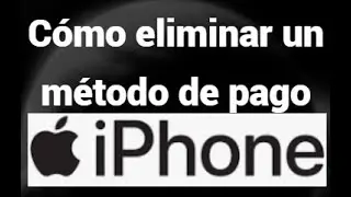 C&oacute;mo eliminar un m&eacute;todo de pago en iPhone &ndash; Gu&iacute;a f&aacute;cil y r&aacute;pida