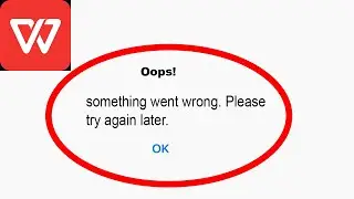Fix WPS Office Oops Something Went Wrong Error | Fix WPS Office something went wrong error | PSA 24