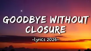 Goodbye Without Closure (Official Lyrics) - Relaxing Sound