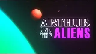 Arthur and the Aliens - The Complete Collection