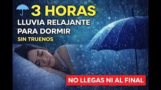 ☔ 3 HORAS de Sonidos de LLUVIA RELAJANTE para Dormir [SIN TRUENOS] / No Llegas ni al Final