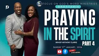 FOCUS Sunday Service | Praying In The Spirit PT 4 | Bishop Anthony Clarke | January 11th 2026.