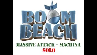 Boom Beach - Operation Massive Attack - Machina - Solo
