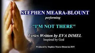 I'M NOT THERE lyrics EVA DIMEL #inspiration STEPHEN MEARA-BLOUNT (Turn on CAPTIONS to see SUBTITLES)
