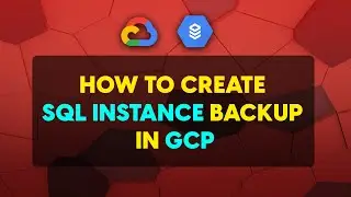 How to Create SQL Instance Backup in GCP