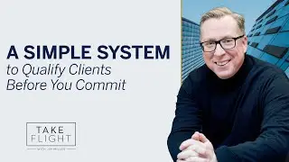 ✈️ Take Flight Weekly #302: A Simple System to Qualify Clients Before You Commit