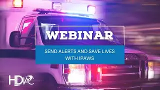 HDIAC Webinar: Send Alerts and Save Lives With IPAWS