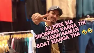 AJ FREE MA SHOPPING KARNA GAY THA LAKIN SAMAN BOAT MANGA THA 🤣😂😁😅