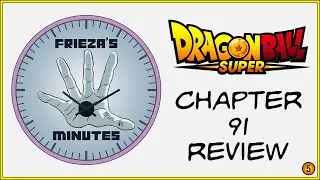 Dragon Ball Super - Chapter 91 REVIEW | Frieza's Five Minutes