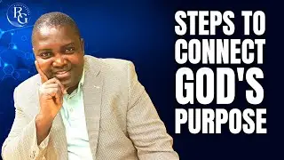 5 Simple Steps To Connect God's Purpose For Your Life | Rinde Gbenro
