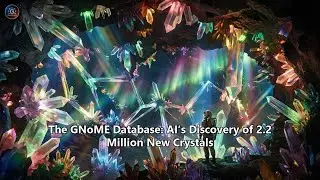 The GNoME Database: AI&rsquo;s Discovery of 2.2 Million New Crystals