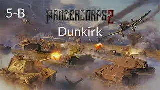 Panzer Corps 2 | Wehrmacht Campaign | Mission 05B | Dunkirk (1/2)