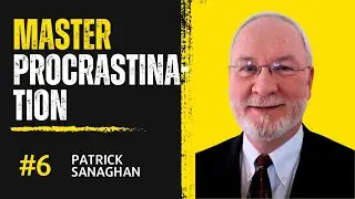 #6 Mastering Procrastination and Overcoming Analysis Paralysis | Patrick Sanaghan | TDP