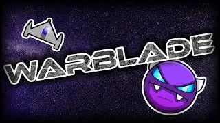 (LEVEL 150 REACHED) Warblade by Alex1304 (Easy Demon) - Complete | Geometry Dash 2.2