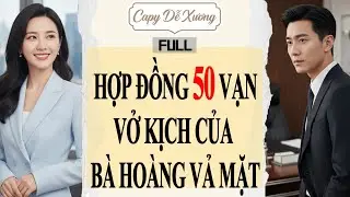 Full audio | HỢP ĐỒNG NĂM MƯƠI VẠN: VỞ KỊCH CỦA BÀ HOÀNG VẢ MẶT | ZUIZUI Audio #truyenaudio #audio
