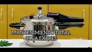OLLA EXPRES, CONOCE SUS PARTES. LIMPIEZA Y MANTENIMIENTO GENERAL