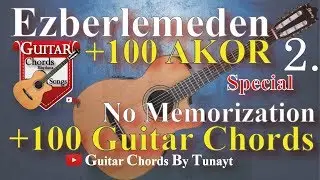 Ezberlemeden 100 Akor Major 2. Bölüm 100 Chords Without Memorizing Part 2