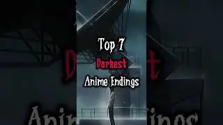 Top 7 Anime With The Darkest Endings