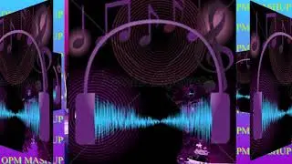 OPM MASHUP MUSIC