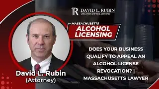 Does Your Business Qualify To Appeal An Alcohol License Revocation? | Massachusetts Lawyer