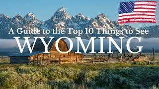 Unveiling Natural Wonders: A Comprehensive Guide to the Top 10 Things to See in Wyoming