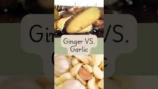 Ginger vs. Garlic &ndash; Which One is More Powerful?