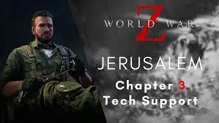 World War Z : JERUSALEM : Chapter 3 Tech Support