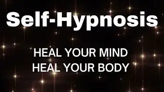 Self-Hypnosis to Heal Your Body and Mind | Support Immune System Fight Illness Cleansing Energy
