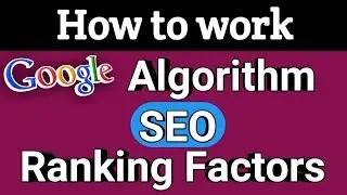 how to work google algorithm | google seo ranking factors in 2017