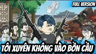 Full Version | Tôi Xuyên Không Vào Bồn Cầu | BốiBối VietSub