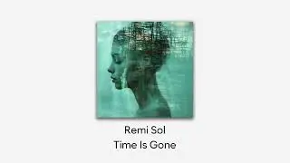 Deep Mage, Remi Sol, Auralux - Time Is Gone