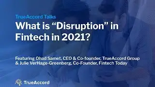 TrueAccord Talks: What is &ldquo;Disruption&rdquo; in Fintech in 2021?