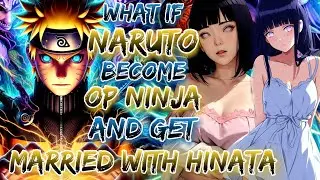 What If Naruto Become OP Ninja And Get Married With Hinata.